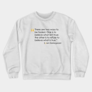 Kierkegaard Quote on the Truth Crewneck Sweatshirt